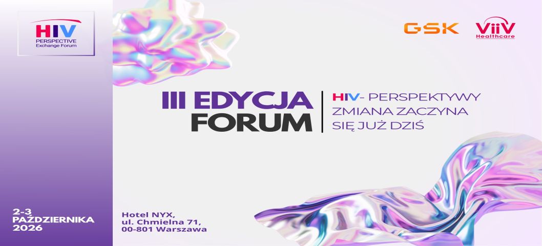 III EDYCJA FORUM HIV PERSPEKTYWY. ZMIANA ZACZYNA SIĘ JUŻ DZIŚ